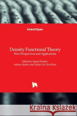 Density Functional Theory - New Perspectives and Applications Sajjad Haider Adnan Haider Salah Ud-Din Khan 9781837688791