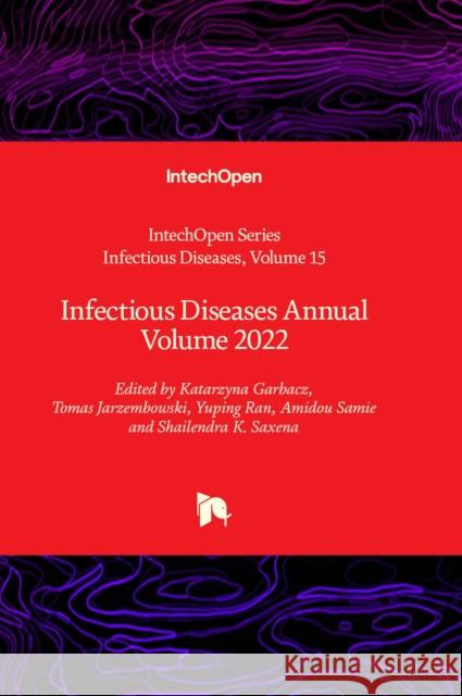 Infectious Diseases Annual Volume 2022 Katarzyna Garbacz, Tomas Jarzembowski, Yuping Ran 9781837689439