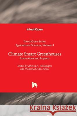 Climate Smart Greenhouses - Innovations and Impacts W. James Grichar Ahmed A. Abdelhafez Mohamed Abbas 9781837689750