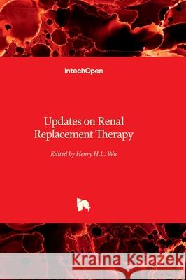 Updates on Renal Replacement Therapy Henry H. L. Wu 9781837691746 Intechopen