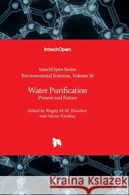 Water Purification - Present and Future J. Kevin Summers Magdy M. M. Elnashar Selcan Karakuş 9781837692194 Intechopen