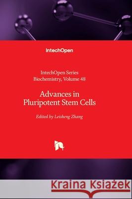 Advances in Pluripotent Stem Cells Andrei Surguchov Leisheng Zhang 9781837692613 Intechopen