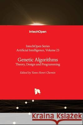 Genetic Algorithms - Theory, Design and Programming Andries Engelbrecht Yann-Henri Chemin 9781837692941