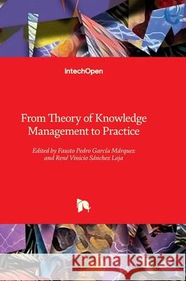 From Theory of Knowledge Management to Practice Ren? Vinicio S?nche Fausto Pedro Garc? 9781837694228