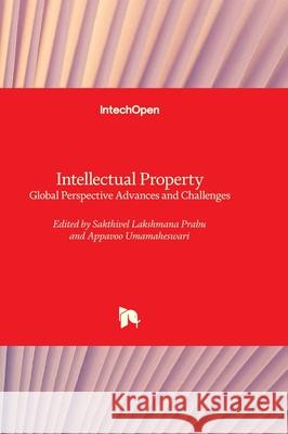Intellectual Property - Global Perspective Advances and Challenges Appavoo Umamaheswari Sakthivel Lakshman 9781837695027