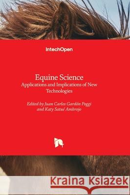 Equine Science - Applications and Implications of New Technologies Katy Satu Juan Carlos Gard? 9781837695201 Intechopen