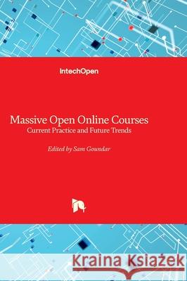 Massive Open Online Courses - Current Practice and Future Trends Sam Goundar 9781837695232 Intechopen