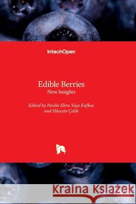 Edible Berries - New Insights H?seyin ?elik Nesibe Ebru Kafkas 9781837695324 Intechopen