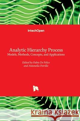 Analytic Hierarchy Process - Models, Methods, Concepts, and Applications Antonella Petrillo Fabio d 9781837695416 Intechopen