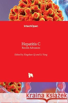 Hepatitis C - Recent Advances Li Yang Xingshun Qi 9781837695560