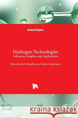 Hydrogen Technologies - Advances, Insights, and Applications Zak Abdallah Nada Aldoumani 9781837696048 Intechopen