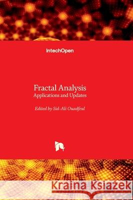 Fractal Analysis - Applications and Updates Sid-Ali Ouadfeul 9781837696130