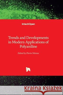Trends and Developments in Modern Applications of Polyaniline Florin Năstase 9781837696161 Intechopen