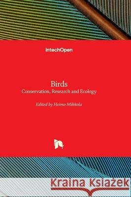 Birds - Conservation, Research and Ecology Heimo Mikkola 9781837696192