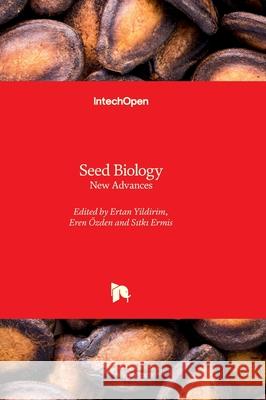 Seed Biology - New Advances Sıtkı Ermis Eren ?zden Ertan Yildirim 9781837696437