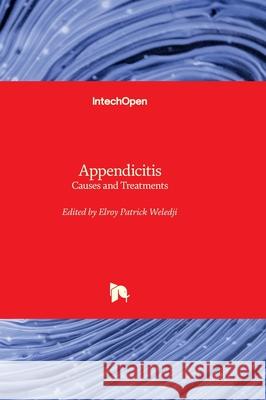 Appendicitis - Causes and Treatments Elroy Weledji 9781837697472