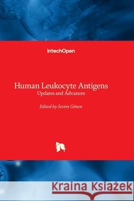 Human Leukocyte Antigens - Updates and Advances Sevim G?nen 9781837697502