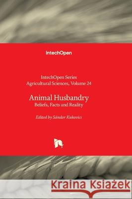 Animal Husbandry - Beliefs, Facts and Reality: Beliefs, Facts and Reality W. James Grichar 9781837699254