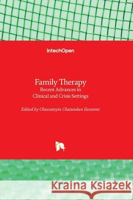 Family Therapy - Recent Advances in Clinical and Crisis Settings Oluwatoyin Olatundu 9781837699896 Intechopen