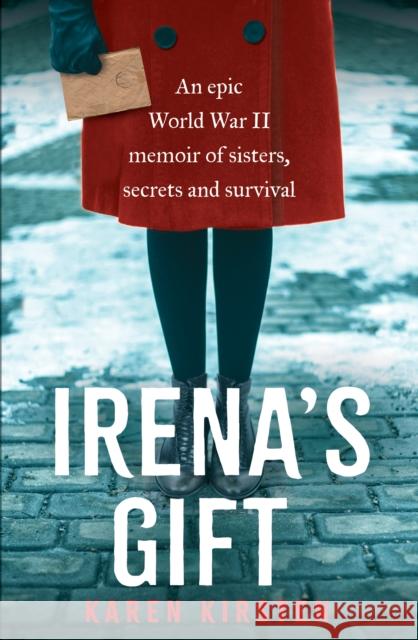 Irena's Gift: An epic World War II memoir of sisters, secrets and survival Karen Kirsten 9781837700448
