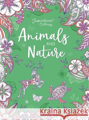 Inspirational Coloring: Animals and Nature: 60 Pages of Coloring for Mindfulness Igloobooks 9781837714780 Sparkpool