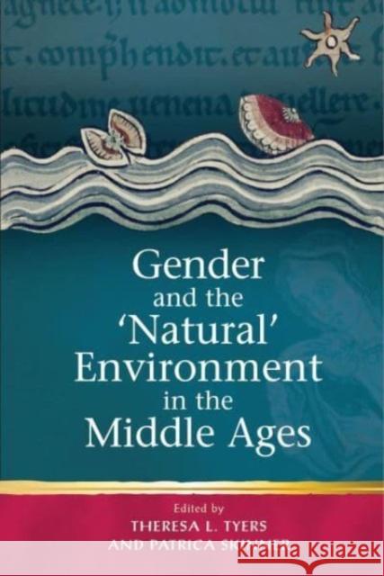 Gender and the 'Natural' Environment in the Middle Ages  9781837720576 University of Wales Press