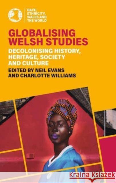 Globalising Welsh Studies: Decolonising history, heritage, society and culture  9781837721863 University of Wales Press
