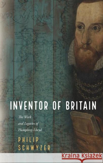 Inventor of Britain: The Work and Legacies of Humphrey Llwyd  9781837722228 University of Wales Press