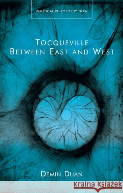 Tocqueville Between East and West Demin Duan 9781837722853