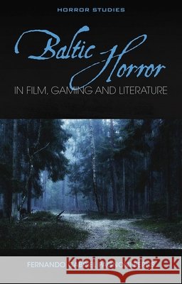 Baltic Horror in film, gaming and literature  9781837723607 University of Wales Press