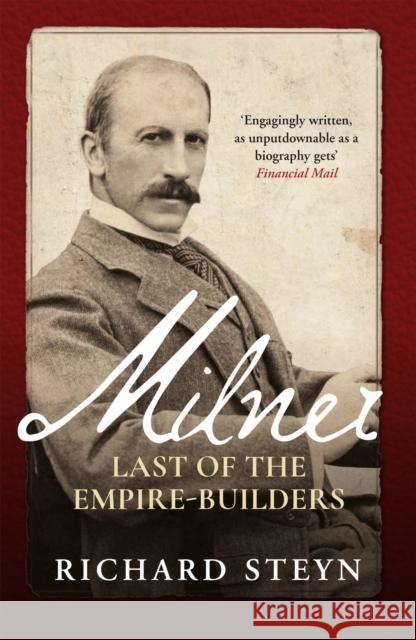 Milner: Last of the Empire Builders Richard Steyn 9781837732234