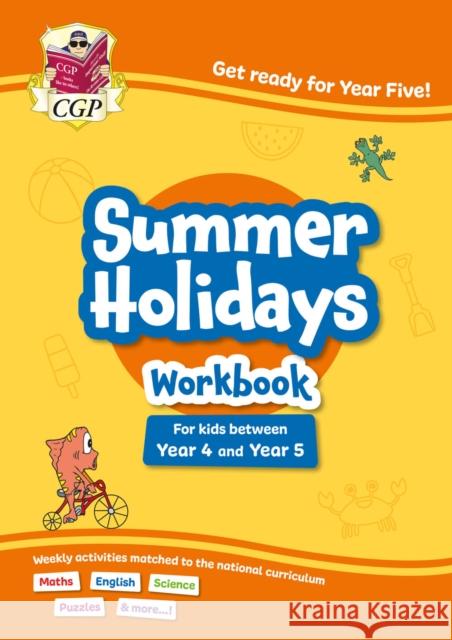 CGP Summer Holidays Activity Workbook - for kids between Year 4 and Year 5 (ages 8-9) CGP Books 9781837742226 Coordination Group Publications Ltd (CGP)