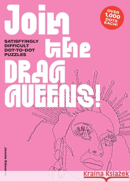 Join the Drag Queens!: Satisfyingly Difficult Dot-to-Dot Puzzles  9781837760091 Thames & Hudson Ltd