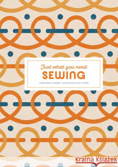 Sewing: Just What You Need Bayard, Marie-Noelle 9781837760718 Skittledog