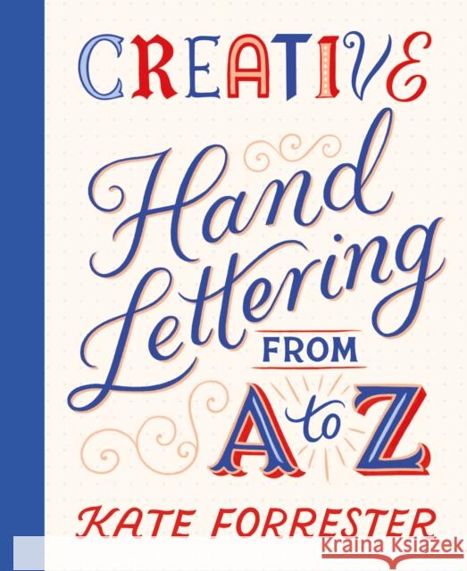 Creative Hand Lettering From A to Z Kate Forrester 9781837760749