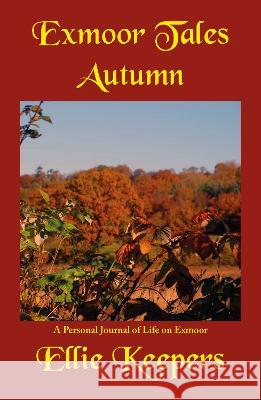 Exmoor Tales: Autumn: 2022 Ellie Keepers   9781837780013 Blue Poppy Publishing