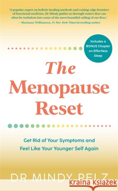 The Menopause Reset: Get Rid of Your Symptoms and Feel Like Your Younger Self Again Dr. Mindy Pelz 9781837820139 Hay House UK Ltd