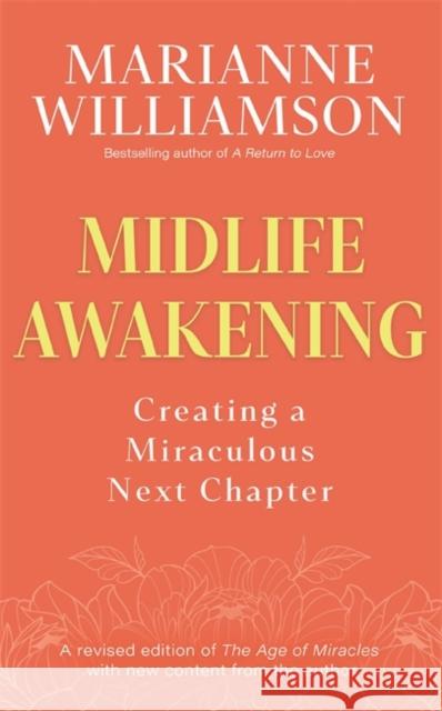 Midlife Awakening: Creating a Miraculous Next Chapter Marianne Williamson 9781837826704
