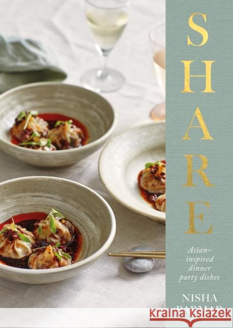Share: Asian-inspired Dinner Party Dishes Nisha Parmar 9781837830237 Quadrille Publishing Ltd