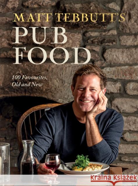 Matt Tebbutt's Pub Food: 100 Favourites, Old and New Tebbutt, Matt 9781837831241 Quadrille Publishing Ltd