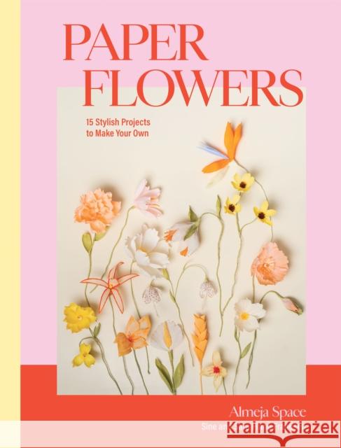 Paper Flowers: 15 Stylish Projects To Make Your Own Sine Finne Frandsen 9781837831692 Quadrille Publishing Ltd