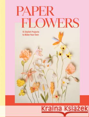 Paper Flowers: 15 Stylish Projects To Make Your Own Sine Finne Frandsen 9781837831692 Quadrille Publishing Ltd