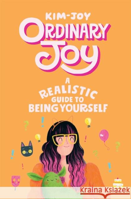 Ordinary Joy: A Realistic Guide to Being Yourself Kim-Joy 9781837831951 Quadrille Publishing