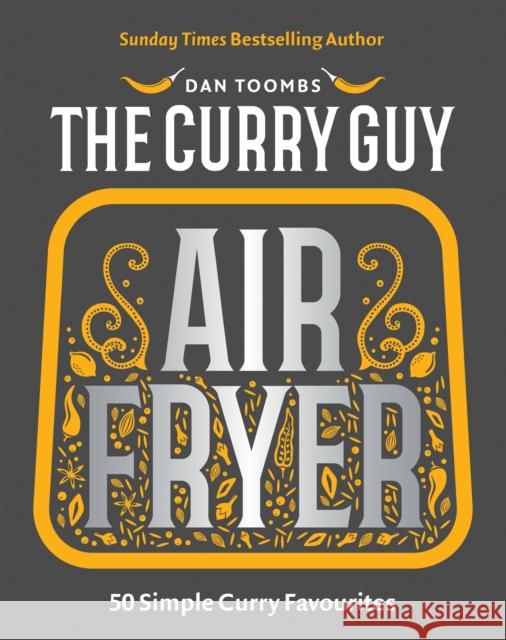 Curry Guy Air Fryer: 50 Simple Curry Favourites Dan Toombs 9781837833177