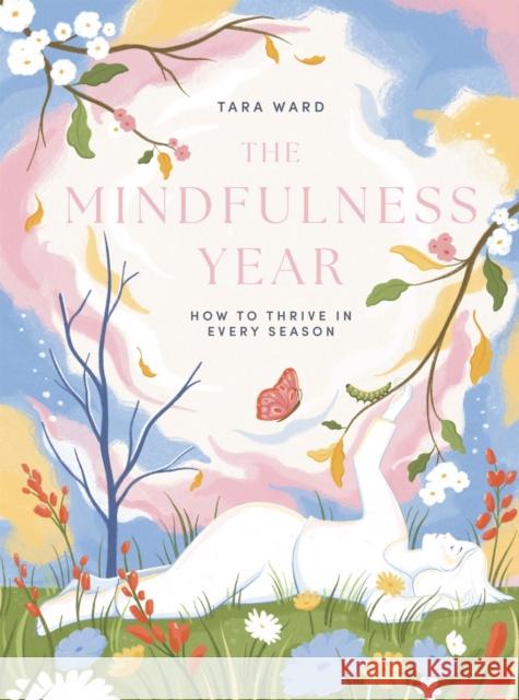 Mindfulness Year: How to Thrive in Every Season Tara Ward 9781837833375 Quadrille