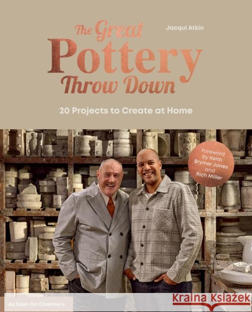 The Great Pottery Throw Down: 20 Projects to Create at Home The Great Pottery Throw Down 9781837833443 Quadrille Publishing