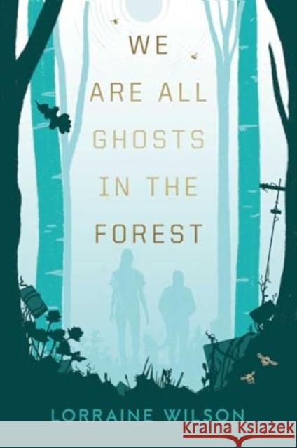 We Are All Ghosts in the Forest Lorraine Wilson 9781837861446 Rebellion Publishing Ltd.