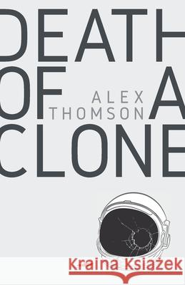 Death of a Clone Alex Thomson 9781837863495