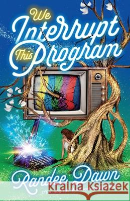 We Interrupt This Program Randee Dawn 9781837867752