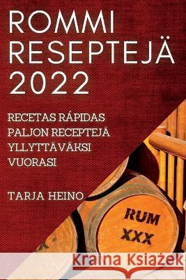 Rommi Reseptejä 2022: Paljon Receptejä Yllyttäväksi Vuorasi Tarja Heino 9781837892808 Tarja Heino